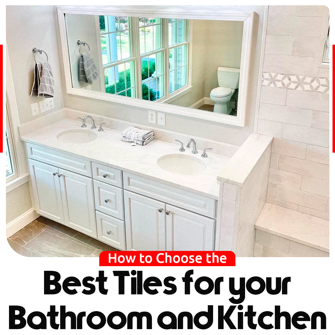 How to Choose the Best Tiles for Your Bathroom and Kitchen