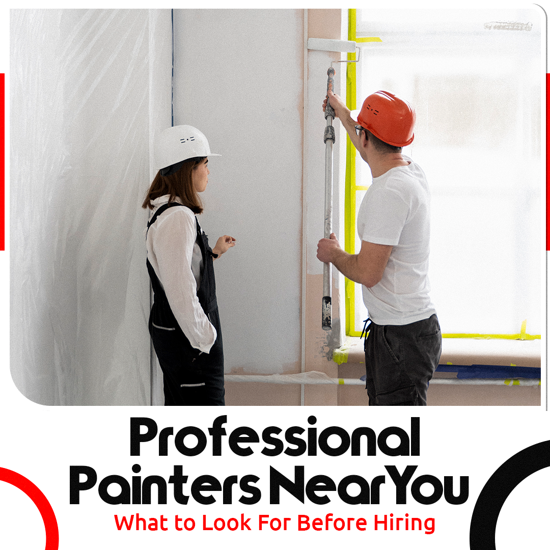 Professional Painters Near You: What to Look For Before Hiring