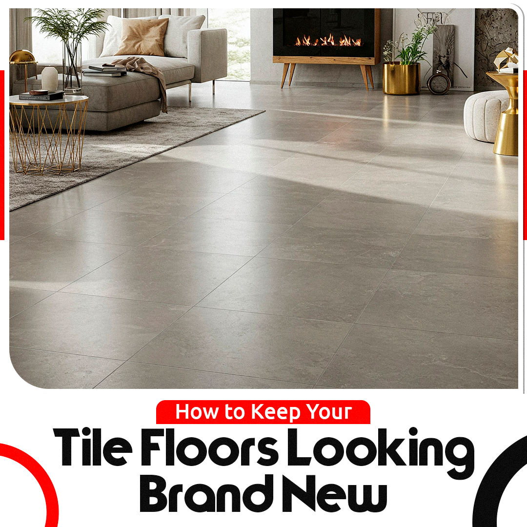 How to Keep Your Tile Floors Looking Brand New
